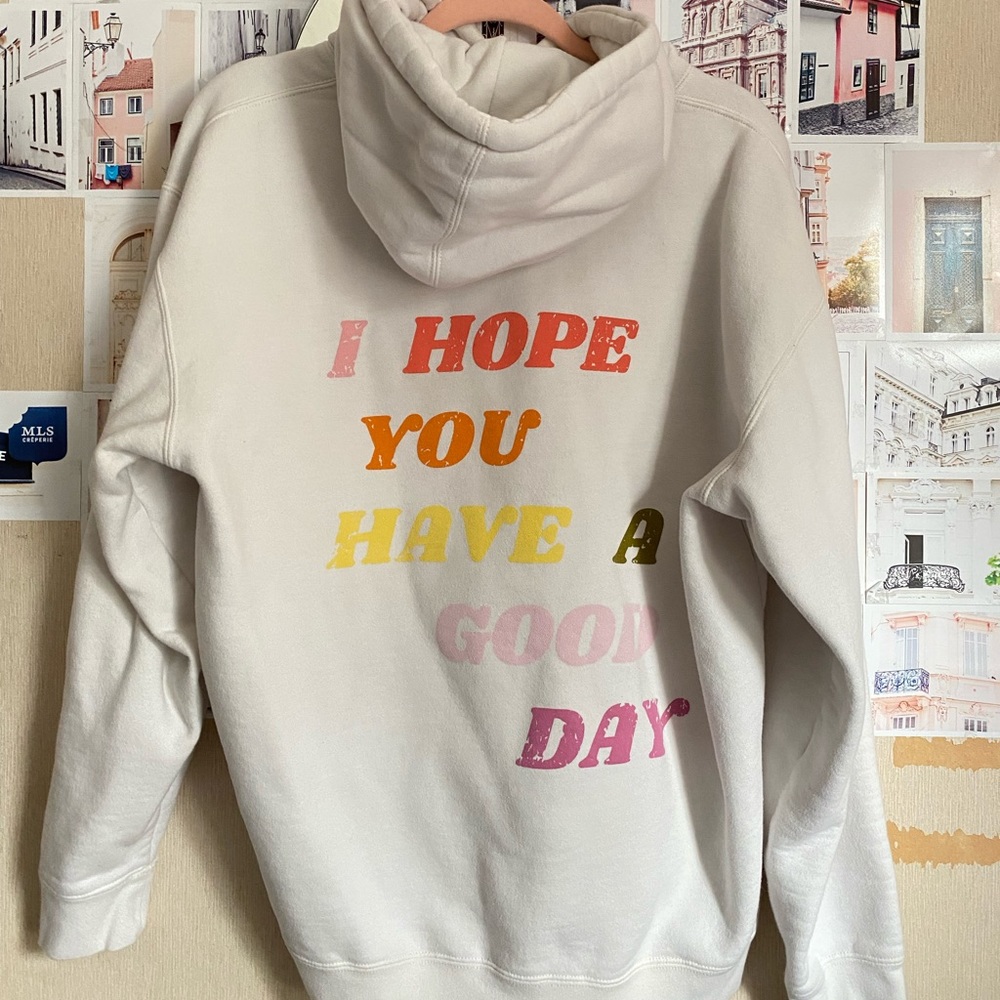Gently Worn I Hope You Have A Good Day Olive Lynn Hoodie